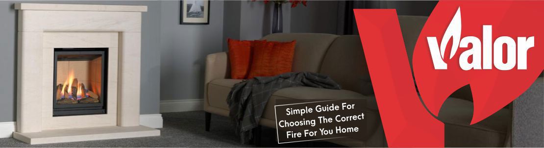 Valor - Simple Guide for Choosing the Correct Fire for your Home